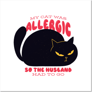 Funny "My Cat Was Allergic so the Husband Had to Go" Design Posters and Art